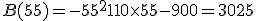 B(55) = -55^2+110 \times   55-900 = 3025