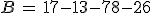B\,=\,17-13-78-26