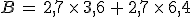 B = 2,7 \times 3,6 + 2,7 \times 6,4