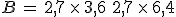 B\,=\,2,7\,\times  \,3,6\,+\,2,7\,\times  \,6,4