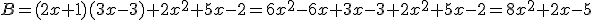 B=(2x+1)(3x-3)+2x^2+5x-2=6x^2-6x+3x-3+2x^2+5x-2=8x^2+2x-5
