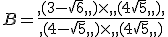 B=\frac{,(3-\sqrt{6},,)\times  ,,(4+\sqrt{5},,),}{,(4-\sqrt{5},,)\times  ,,(4+\sqrt{5},,)}