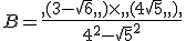 B=\frac{,(3-\sqrt{6},,)\times  ,,(4+\sqrt{5},,),}{4^2-\sqrt{5}^2}