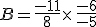 B = \ frac <wpml_curved wpml_value = '- 11'> </wpml_curved> <wpml_curved wpml_value = '8'> </wpml_curved> \ times   \ frac <wpml_curved wpml_value = '- 6'> </wpml_curved 