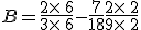 B=\frac{2\times  \,6}{3\times  \,6}-\frac{7}{18}+\frac{2\times  \,2}{9\times  \,2}