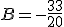 B=-\frac{33}{20}