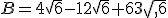 B=4\sqrt{6}-12\sqrt{6}+63\sqrt{,6}