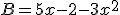 B=5x-2-3x^2