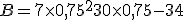 B=7\times   0,75^2+30\times   0,75-34