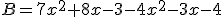 B=7x^2+8x-3-4x^2-3x-4