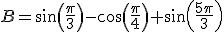 B=sin(\frac{\pi}{3})-cos(\frac{\pi}{4})+sin(\frac{5\pi}{3})