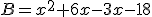 B=x^2+6x-3x-18