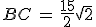 BC\,=\,\frac{15}{2}\sqrt{2}