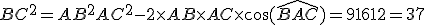 BC^2 = AB^2+AC^2-2\times   AB\times   AC\times   \cos(\widehat{BAC}) = 9+16+12 = 37