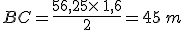 BC=\frac{56,25\times  \,1,6}{2}=45\,m