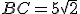 BC=5\sqrt{2}