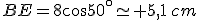 BE=8cos50^{\circ}\simeq 5,1\,cm