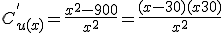 C^{'}_{u(x)} = \frac{x^2-900}{x^2} = \frac{(x-30)(x+30)}{x^2}