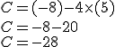 C=(-8)-4\times  (+5)\\C=-8-20\\C=-28