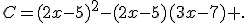 C=(2x-5)^2-(2x-5)(3x-7) .