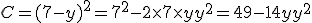 C=(7-y)^2=7^2-2\times   7\times   y+y^2= 49-14y+y^2