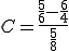 C=\frac{\frac{5}{6}-\frac{6}{4}}{\frac{5}{8}}