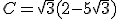 C=\sqrt{3}(2-5\sqrt{3})