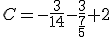 C=-\frac{3}{14}-\frac{3}{\frac{7}{5}}+2