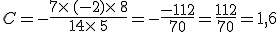 C=-\frac{7\times  \,(-2)\times  \,8}{14\times  \,5}=-\frac{-112}{70}=\frac{112}{70}=1,6
