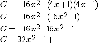 C=-16x^2-(4x+1)(4x-1)\\C=-16x^2-(16x^2-1)\\C=-16x^2-16x^2+1\\C=32x^2+1 