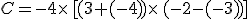 C=-4\times [(3+(-4))\times (-2-(-3))]
