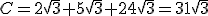 C=2\sqrt{3}+5\sqrt{3}+24\sqrt{3}=31\sqrt{3}