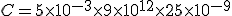 C=5\times   10^{-3}\times   9\times   10^{12}\times   25\times   10^{-9}