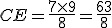 CE=\frac{7\times   9}{8}=\frac{63}{8}