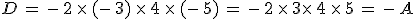D = - 2 \times (- 3) \times 4 \times (- 5) = - 2 \times 3\times 4 \times 5 = - A
