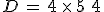 D\,=\,4\,\times  \,5\,+\,4