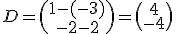 D = \begin{pmatrix}1-(-3)\\-2-2\end{pmatrix}=\begin{pmatrix}4\\-4\end{pmatrix}