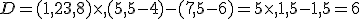 D=(1,2+3,8)\times  ,(5,5-4)-(7,5-6)=5\times  ,1,5-1,5=6