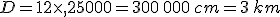 D=12\times  ,25000=300\,000\,cm=3\,km