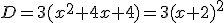 D=3(x^2+4x+4)=3(x+2)^2