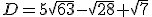 D=5\sqrt{63}-\sqrt{28}+\sqrt{7}