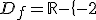 D_f=\mathbb{R}-\{-2;0;1} 