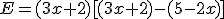 E=(3x+2)[(3x+2)-(5-2x)]