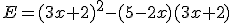 E=(3x+2)^2-(5-2x)(3x+2)