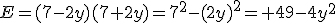 E=(7-2y)(7+2y)=7^2-(2y)^2= 49-4y^2