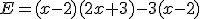 E=(x-2)(2x+3)-3(x-2)