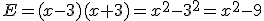 E=(x-3)(x+3)=x^2-3^2=x^2-9