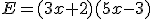 E=(3x+2)(5x-3)