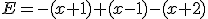 E=-(x+1)+(x-1)-(x+2)