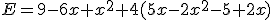 E=9-6x+x^2+4(5x-2x^2-5+2x)